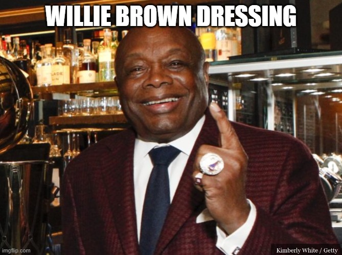 Willie Brown | WILLIE BROWN DRESSING | image tagged in willie brown | made w/ Imgflip meme maker