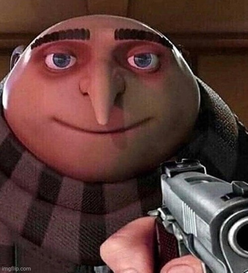 gru pointing gun at you | image tagged in gru pointing gun at you | made w/ Imgflip meme maker