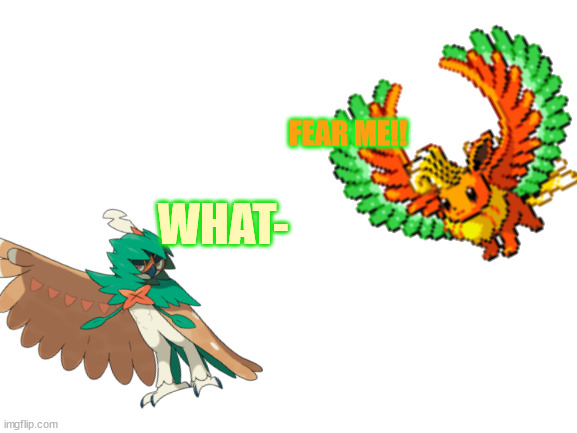 FEAR ME!! WHAT- | made w/ Imgflip meme maker