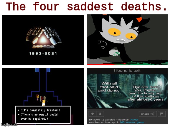 You will be missed Asriel. | The four saddest deaths. | image tagged in blank white template | made w/ Imgflip meme maker