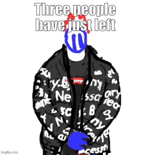 Everyones leaving | Three people have just left | image tagged in soul drip | made w/ Imgflip meme maker