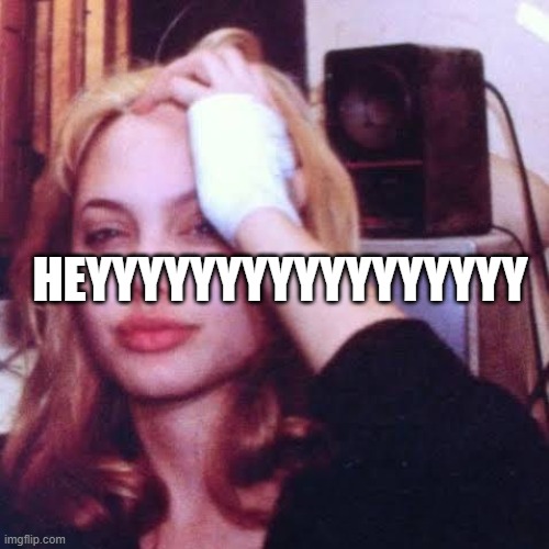 HEYYYYYYYYYYYYYYYYY | made w/ Imgflip meme maker