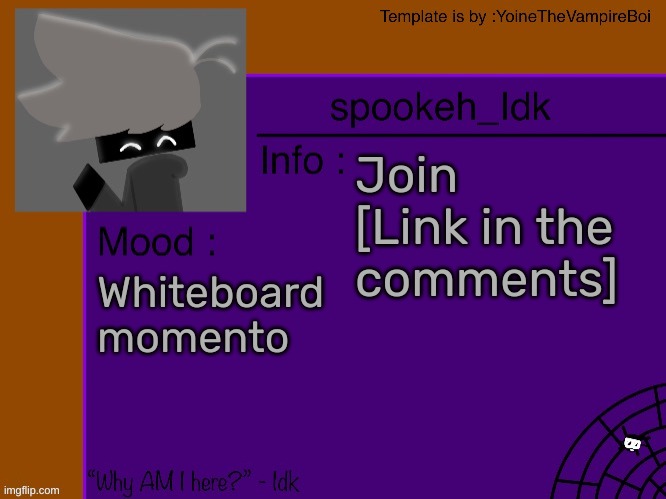 Idk's spooky month announcement template [THANK YOU YOINE-] | Join [Link in the comments]; Whiteboard momento | image tagged in idk's spooky month announcement template thank you yoine-,idk,stuff,s o u p,carck | made w/ Imgflip meme maker