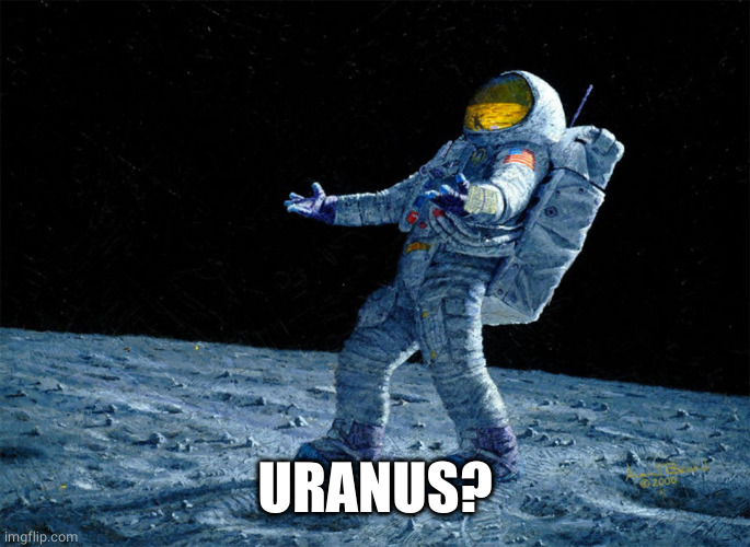 astronaut | URANUS? | image tagged in astronaut | made w/ Imgflip meme maker