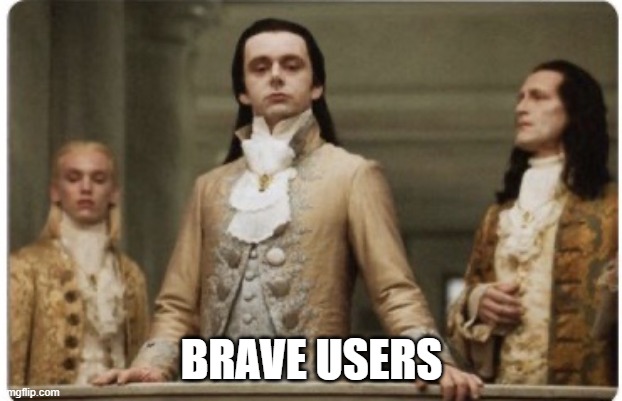 Superior Royalty | BRAVE USERS | image tagged in superior royalty | made w/ Imgflip meme maker