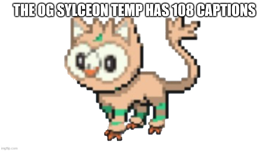 rowten will tell facts | THE OG SYLCEON TEMP HAS 108 CAPTIONS | image tagged in rowten | made w/ Imgflip meme maker