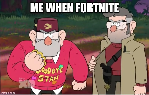 The tags aren't a rickroll I swear | ME WHEN FORTNITE | image tagged in memes,never,gonna,give,you,up | made w/ Imgflip meme maker