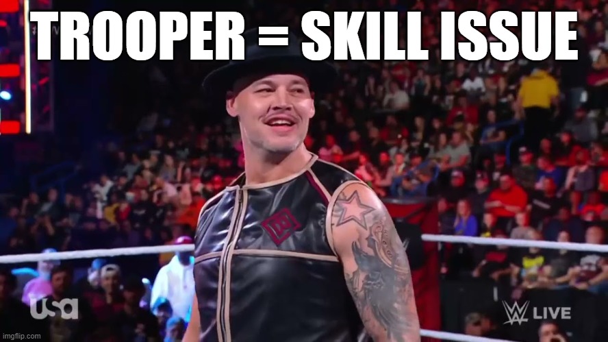 baron corbin | TROOPER = SKILL ISSUE | image tagged in baron corbin | made w/ Imgflip meme maker