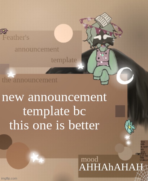 new announcement template bc why not lmao | new announcement template bc this one is better; AHHAhAHAH | image tagged in feather's announcement template,lmao,why are you reading this | made w/ Imgflip meme maker