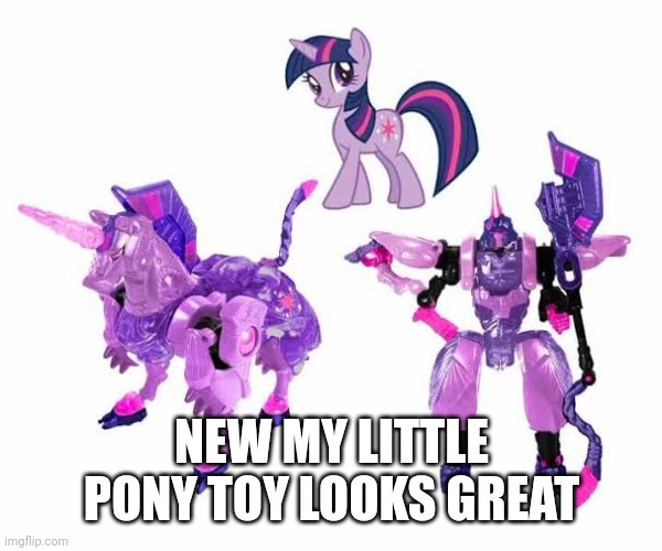 New twilight sparkle toy looks great | NEW MY LITTLE PONY TOY LOOKS GREAT | image tagged in my little pony,memes,cursed,transformers | made w/ Imgflip meme maker