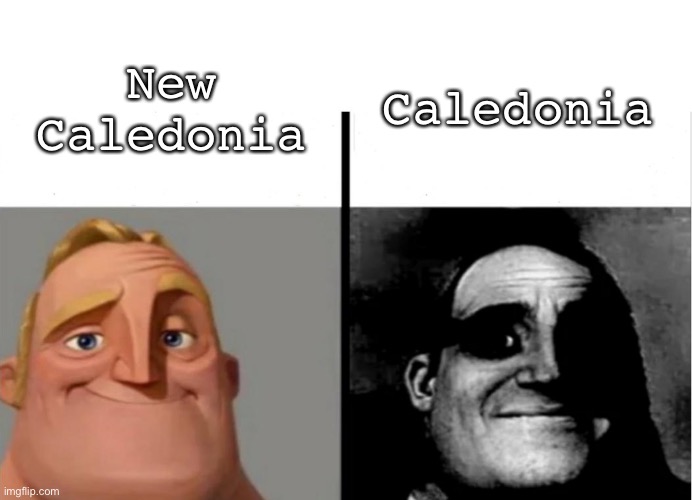 Caledonias | Caledonia; New Caledonia | image tagged in teacher's copy,scottish,caledonia | made w/ Imgflip meme maker