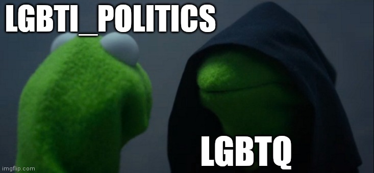 We are not the same | LGBTI_POLITICS; LGBTQ | image tagged in memes,evil kermit | made w/ Imgflip meme maker