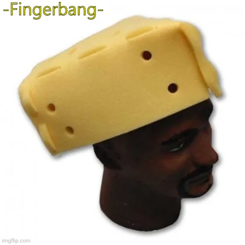 fingerbang chese temp | image tagged in fingerbang chese temp | made w/ Imgflip meme maker