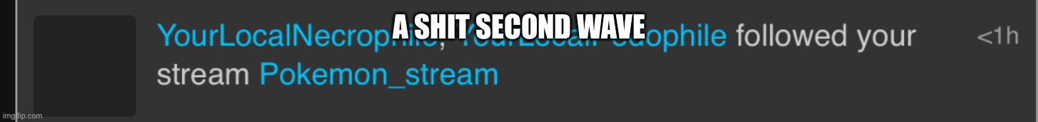 A SHIT SECOND WAVE | made w/ Imgflip meme maker