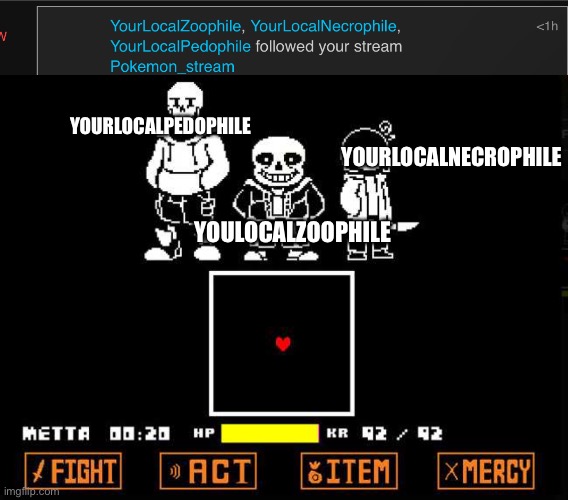 bad time trio | YOURLOCALPEDOPHILE; YOURLOCALNECROPHILE; YOULOCALZOOPHILE | image tagged in memes,cursed,funny memes,tweeter | made w/ Imgflip meme maker