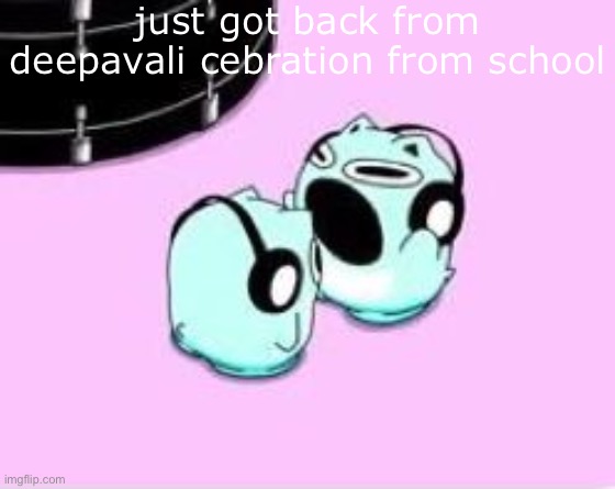 EEEEEEEEEEEEEE | just got back from deepavali cebration from school | made w/ Imgflip meme maker