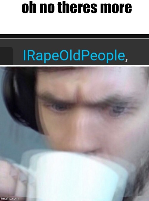 Concerned Sean Intensifies | oh no theres more | image tagged in concerned sean intensifies | made w/ Imgflip meme maker