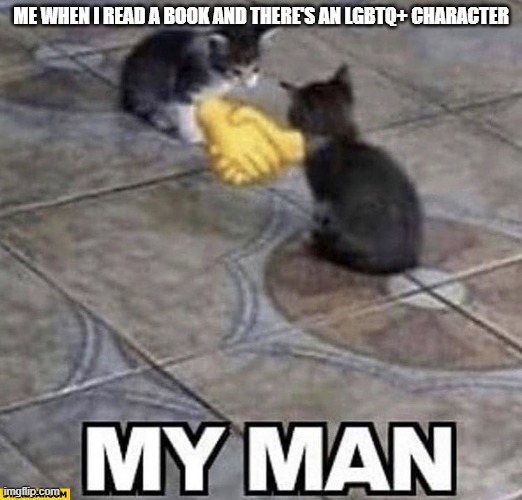 happened to me while reading Drama by Raina Telgemeier | ME WHEN I READ A BOOK AND THERE'S AN LGBTQ+ CHARACTER | image tagged in cats shaking hands | made w/ Imgflip meme maker