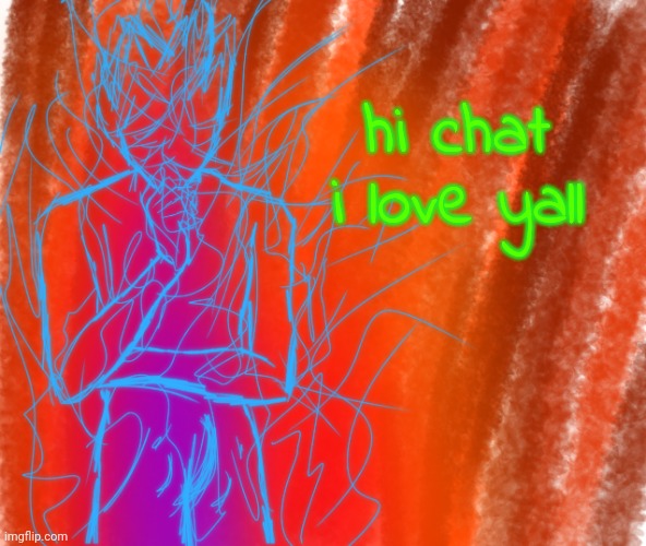 hi chat i love yall | image tagged in fire fuck | made w/ Imgflip meme maker