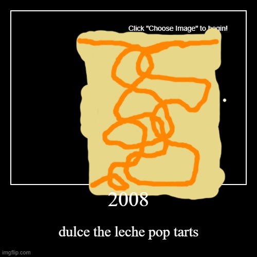 dulce the leche pop tarts | image tagged in demotivationals,pop tarts | made w/ Imgflip demotivational maker