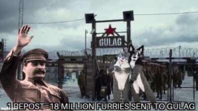 YAAASSSS!!! | image tagged in gulag,end the furry race,let's goo | made w/ Imgflip meme maker