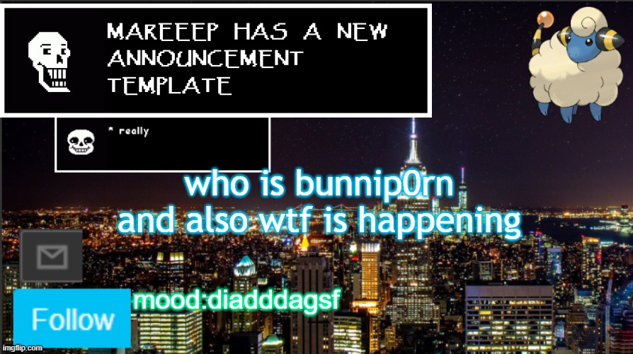 It has slowed down | who is bunnip0rn
and also wtf is happening; mood:diadddagsf | image tagged in mareeep announcement | made w/ Imgflip meme maker