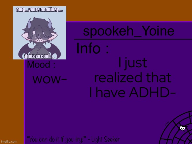 - | I just realized that I have ADHD-; wow- | made w/ Imgflip meme maker