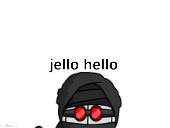hi chat | jello hello | image tagged in memes,funny,hank,madness combat,ye | made w/ Imgflip meme maker