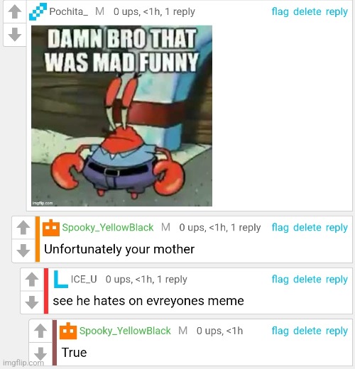Bro uses imgflip to hate on every single meme ☠️ | made w/ Imgflip meme maker