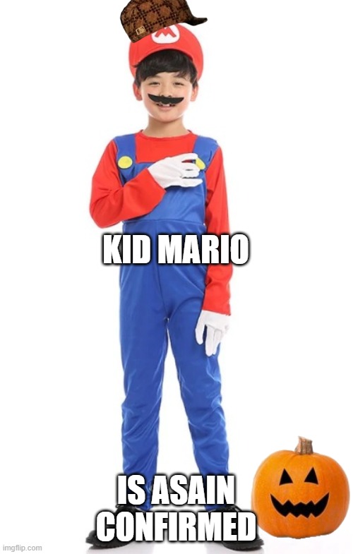 Mario asain | KID MARIO; IS ASAIN CONFIRMED | image tagged in confirmed,smg4,popular,meme,sef | made w/ Imgflip meme maker