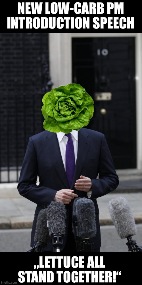 Liz Truss replaced by salad | NEW LOW-CARB PM INTRODUCTION SPEECH; „LETTUCE ALL STAND TOGETHER!“ | made w/ Imgflip meme maker
