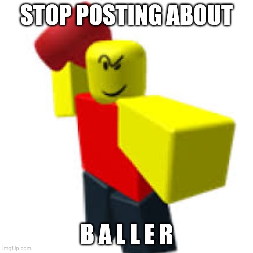 STOP POSTING ABOUT; B A L L E R | made w/ Imgflip meme maker