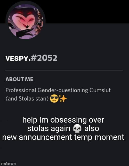 Vespy's Disc Temp | help im obsessing over stolas again 💀 also new announcement temp moment | image tagged in vespy's disc temp | made w/ Imgflip meme maker