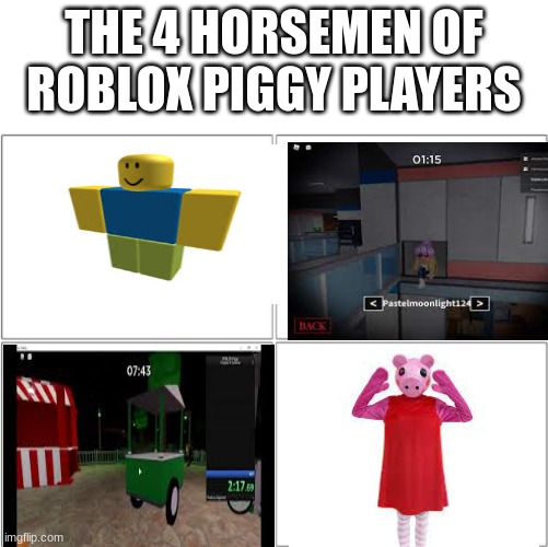Piggy meme | THE 4 HORSEMEN OF ROBLOX PIGGY PLAYERS | image tagged in the 4 horsemen of | made w/ Imgflip meme maker