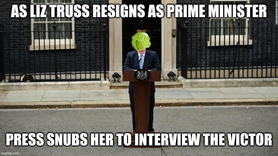 Vote Green! | AS LIZ TRUSS RESIGNS AS PRIME MINISTER; PRESS SNUBS HER TO INTERVIEW THE VICTOR | made w/ Imgflip meme maker