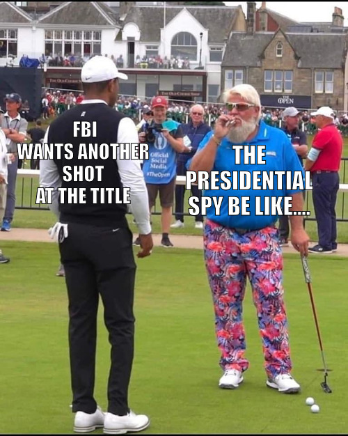 WE CAN HAVE A STANDOFF NO PROBLEM I'M USE TO IT! | THE PRESIDENTIAL SPY BE LIKE.... FBI WANTS ANOTHER SHOT AT THE TITLE | image tagged in john daly and tiger woods,meme | made w/ Imgflip meme maker