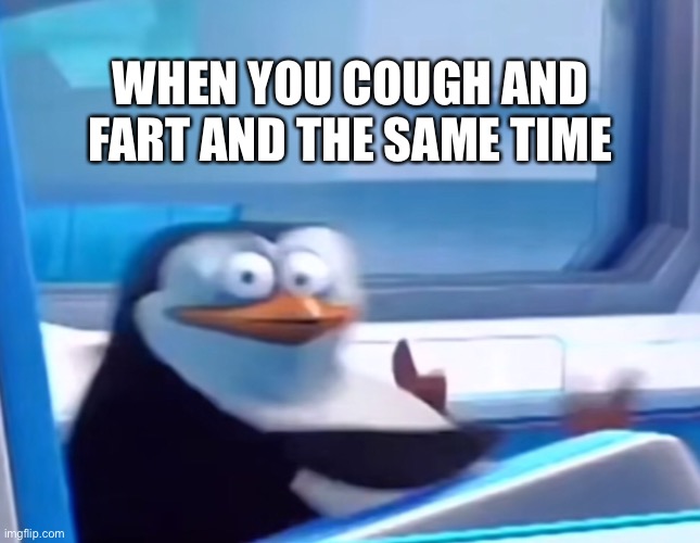 Uh oh | WHEN YOU COUGH AND FART AND THE SAME TIME | image tagged in uh oh,shit,i will make the longest tag possible on imgflip ahhhhhhhhhhhhhhh | made w/ Imgflip meme maker