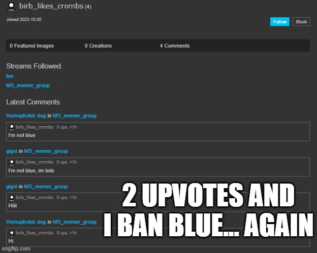 2 UPVOTES AND I BAN BLUE... AGAIN | made w/ Imgflip meme maker