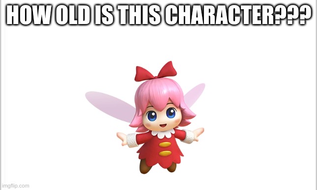 My questions: #1 | HOW OLD IS THIS CHARACTER??? | image tagged in white background,kirby,question | made w/ Imgflip meme maker