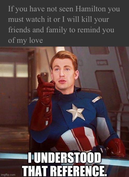 Da da da DA da, da da da da dye ya da, da da da da da dye ya daaaaa | image tagged in captain america i understood that reference | made w/ Imgflip meme maker