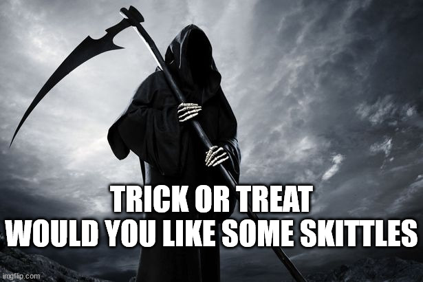 Open Borders...Halloween Fun | TRICK OR TREAT
WOULD YOU LIKE SOME SKITTLES | image tagged in fentanyl,secure the border | made w/ Imgflip meme maker