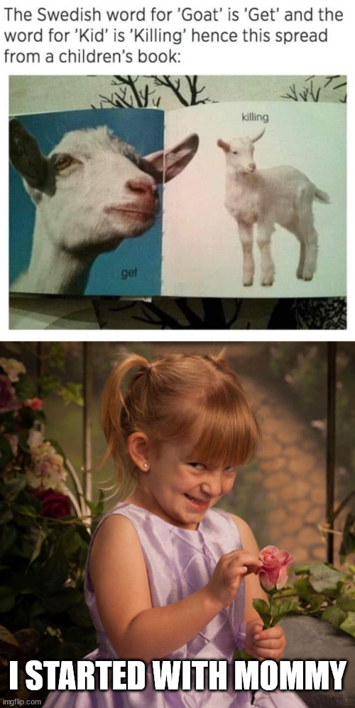 I STARTED WITH MOMMY | image tagged in evil ginger,dark humor | made w/ Imgflip meme maker
