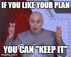 Dr Evil Laser Meme | IF YOU LIKE YOUR PLAN YOU CAN "KEEP IT" | image tagged in memes,dr evil laser | made w/ Imgflip meme maker