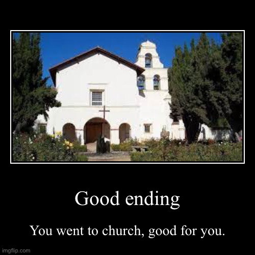 Good… | image tagged in funny,demotivationals,church | made w/ Imgflip demotivational maker