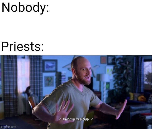 Aunty Donna | Nobody:; Priests: | image tagged in funny memes,christianity | made w/ Imgflip meme maker