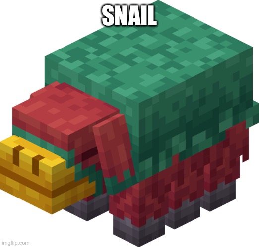 Minecraft Sniffer | SNAIL | image tagged in minecraft sniffer | made w/ Imgflip meme maker