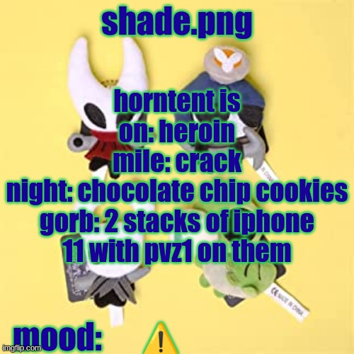 hole low night | horntent is on: heroin
mile: crack
night: chocolate chip cookies
gorb: 2 stacks of iphone 11 with pvz1 on them; ⚠️ | image tagged in hole low night | made w/ Imgflip meme maker