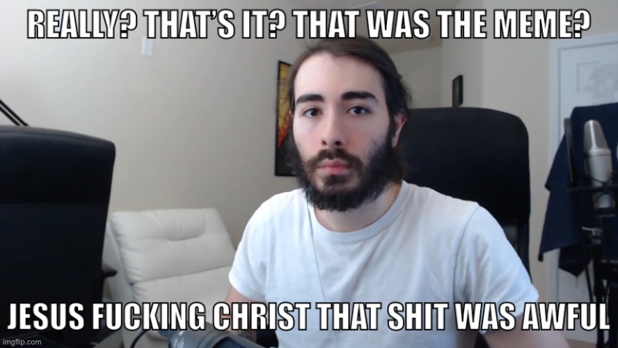 Moistcritikal didn’t laugh | image tagged in moistcritikal didn t laugh | made w/ Imgflip meme maker
