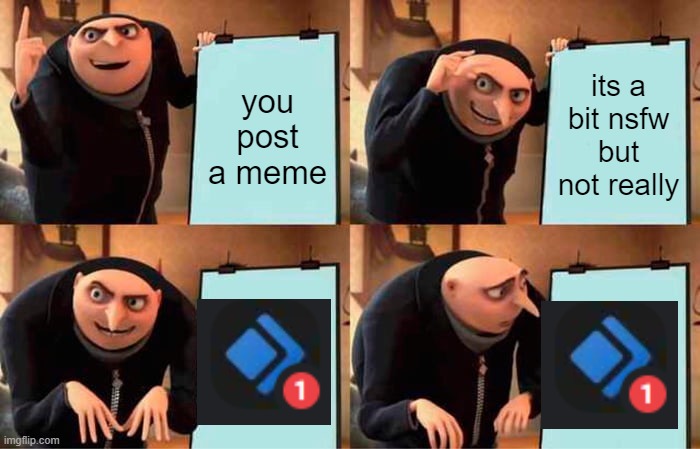 damn you dyno | you post a meme; its a bit nsfw but not really | image tagged in memes,gru's plan | made w/ Imgflip meme maker