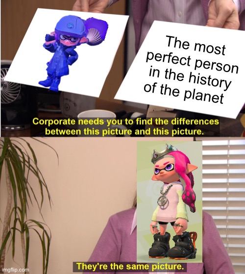 Parl x Monacher meme | The most perfect person in the history of the planet | image tagged in memes,they're the same picture | made w/ Imgflip meme maker